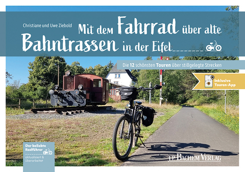 Mit dem Fahrrad &uuml;ber alte Bahntrassen in der Eifel - Christiane und Uwe Ziebold
