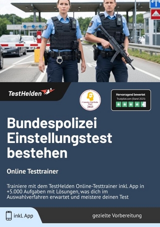 Bundespolizei Einstellungstest bestehen: Online Testtrainer | Trainiere mit dem TestHelden Online-Testtrainer inkl. App in +5.000 Aufgaben mit Lösungen, was dich im Auswahlverfahren erwartet und meistere deinen Test