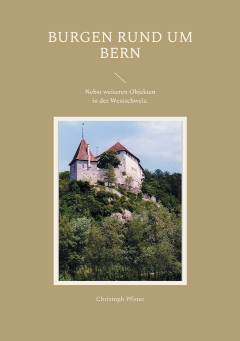 Burgen rund um Bern - Christoph Pfister
