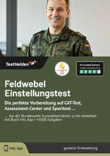 Feldwebel Einstellungstest: Die perfekte Vorbereitung auf CAT-Test, Assessment-Center und Sporttest ... | ... bei der Bundeswehr. Auswahlverfahren sicher bestehen mit Buch inkl. App I +5000 Aufgaben - Tom Wenk