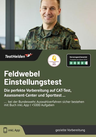 Feldwebel Einstellungstest: Die perfekte Vorbereitung auf CAT-Test, Assessment-Center und Sporttest ... | ... bei der Bundeswehr. Auswahlverfahren sicher bestehen mit Buch inkl. App I +5000 Aufgaben