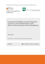 Energiewirtschaftliche Systemintegration eines CO2-armen H&uuml;ttenwerks unter aktiver Anwendung der Sektorenkopplung - Nils Kreth