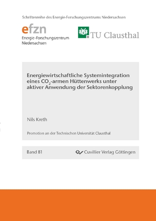 Energiewirtschaftliche Systemintegration eines CO2-armen Hüttenwerks unter aktiver Anwendung der Sektorenkopplung