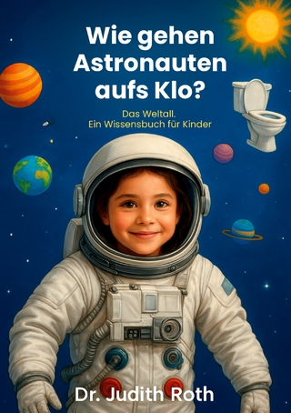 Wie gehen Astronauten aufs Klo?