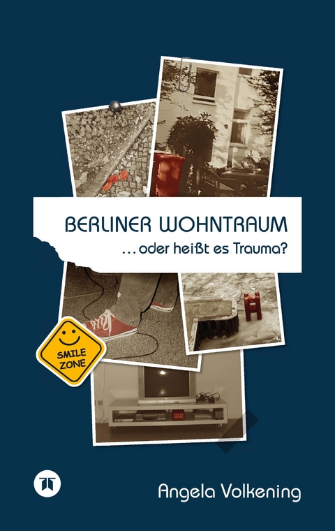 Berliner Wohntraum …oder heißt es Trauma? - Angela Volkening