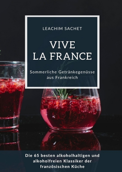 Vive la France: Sommerliche Getränkegenüsse aus Frankreich - Leachim Sachet