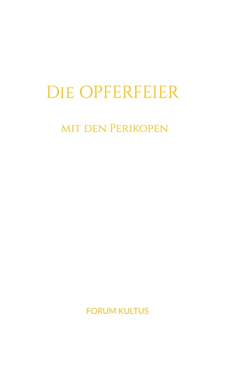 Die Opferfeier - mit den Perikopen - Rudolf Steiner, Volker Lambertz