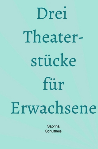 Drei Theaterstücke für Erwachsene