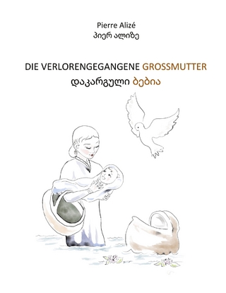 Die verlorengegangene Grossmutter (in Deutsch-Georgisch)