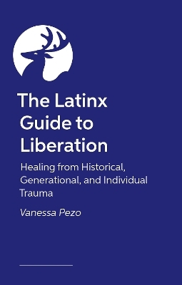 The Latinx Guide to Liberation - Vanessa Pezo