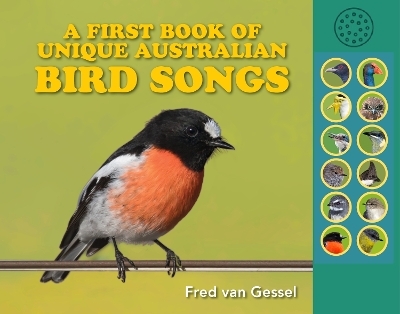 A First Book of Unique Australian Bird Songs - Fred Van Gessel