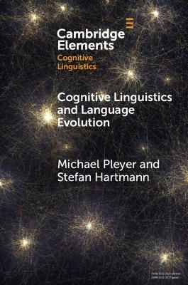 Cognitive Linguistics and Language Evolution - Michael Pleyer, Stefan Hartmann