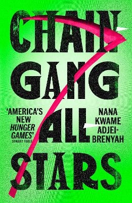 Chain-Gang All-Stars - Nana Kwame Adjei-Brenyah