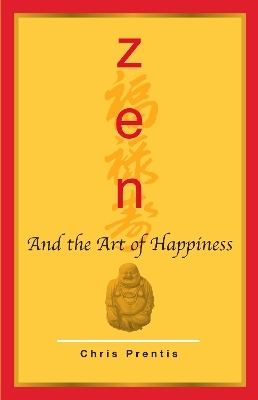 Zen and the Art of Happiness - Chris Prentiss