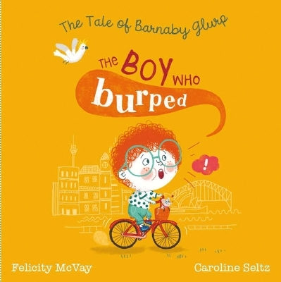 The Boy Who Burped - Felicity McVay, Caroline Seltz