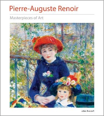 Pierre-Auguste Renoir Masterpieces of Art - Julian Beecroft