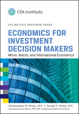 Economics for Investment Decision Makers - Christopher D. Piros, Jerald E. Pinto