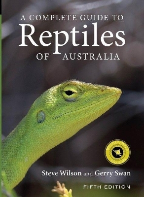 A Complete Guide to Reptiles of Australia - - Steve Wilson, Gerry Swan