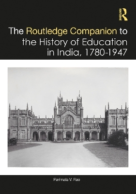 The Routledge Companion to the History of Education in India, 1780&ndash;1947 - Parimala V. Rao