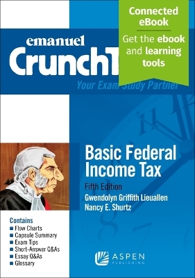 Emanuel CrunchTime for Basic Federal Income Tax - Gwendolyn Griffith Lieuallen, Nancy E Shurtz