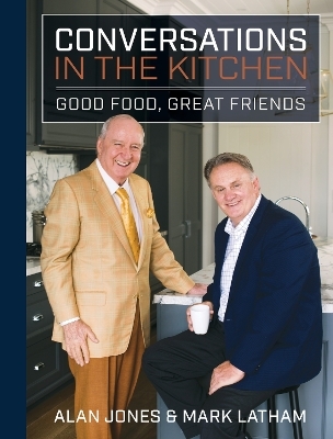 Conversations in the Kitchen - Alan Jones, Mark Latham