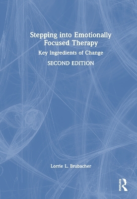 Stepping into Emotionally Focused Therapy - Lorrie L. Brubacher