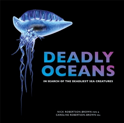 Deadly Oceans - Nick Robertson-Brown, Caroline Robertson-Brown