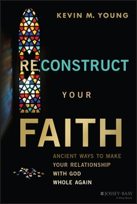 Reconstruct Your Faith - Kevin M. Young