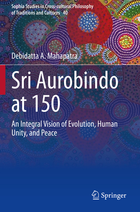 Sri Aurobindo at 150 - Debidatta A. Mahapatra