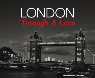 London Through A Lens - Simon Hadleigh Sparks
