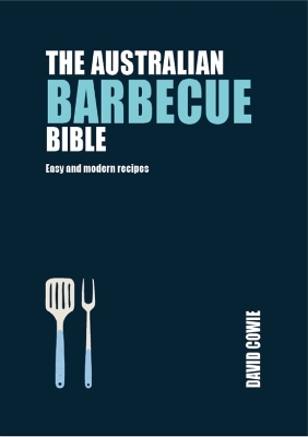 The Australian Barbecue Bible - David Cowie