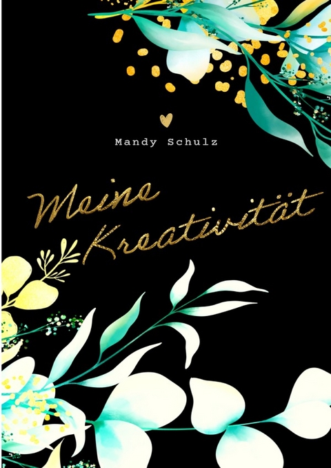 Meine Kreativit&auml;t - Mandy Schulz
