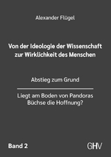Von der Ideologie der Wissenschaft zur Wirklichkeit des Menschen 2. Band - Alexander Fl&uuml;gel