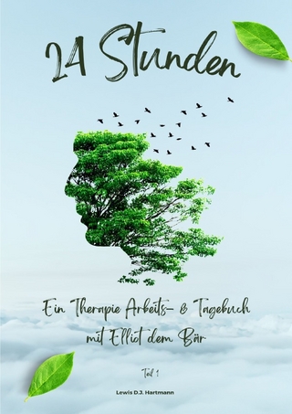 24 Stunden ein Therapie Arbeits- & Tagebuch mit Elliot dem Bär / 24 Stunden ein Therapie Arbeits- & Tagebuch mit Elliot dem Bär Teil 1