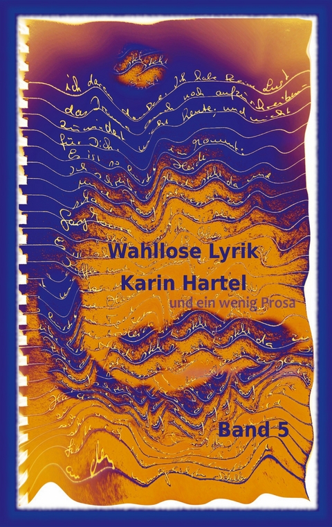 Wahllose Lyrik Band 5 - Karin Hartel