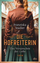 Die Hofreiterin &ndash; Das Versprechen der Liebe - Franziska Stadler