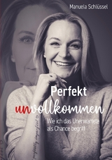 Perfekt unvollkommen - Manuela Schl&uuml;ssel