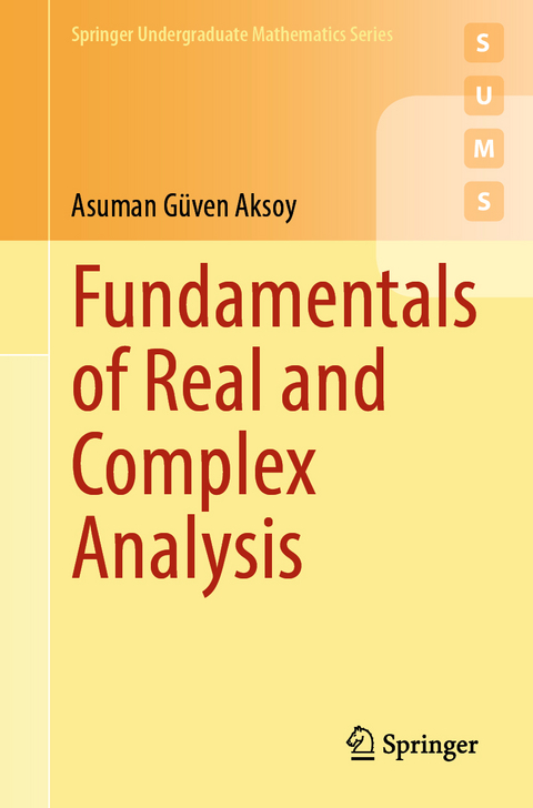 Fundamentals of Real and Complex Analysis - Asuman G&uuml;ven Aksoy