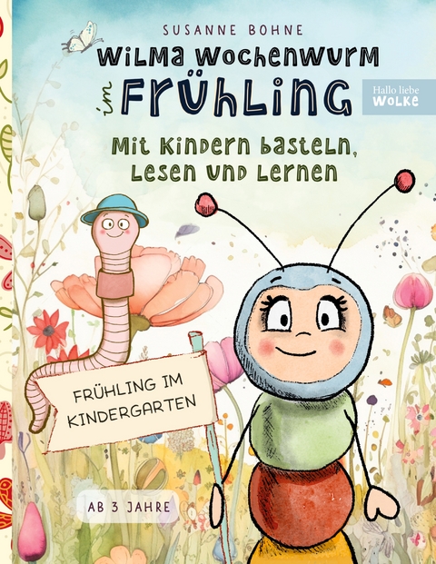 Wilma Wochenwurm im Fr&uuml;hling: Mit Kindern basteln, lesen und lernen - Susanne Bohne