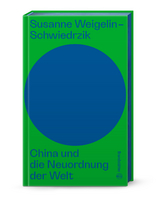 China und die Neuordnung der Welt - Susanne Weigelin-Schwiedrzik