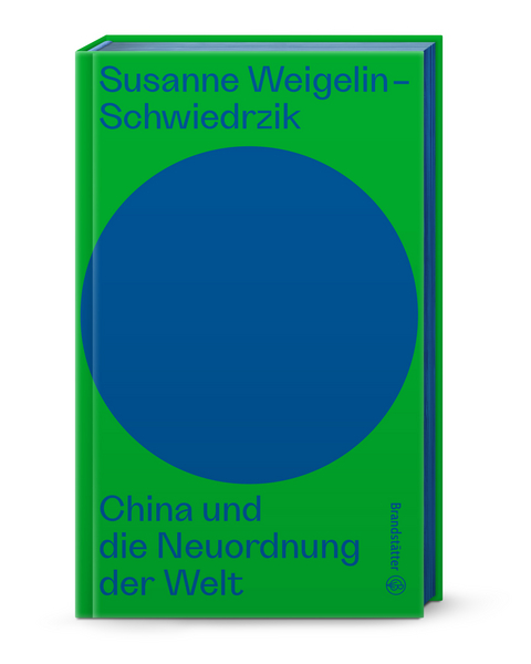 China und die Neuordnung der Welt - Susanne Weigelin-Schwiedrzik