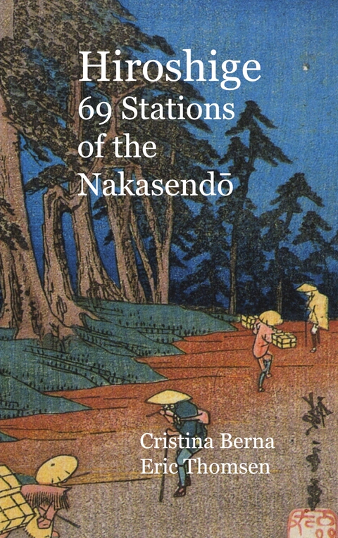 Hiroshige 69 Stations of the Nakasendo - Cristina Berna, Eric Thomsen