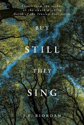 But Still They Sing - J.F. Riordan