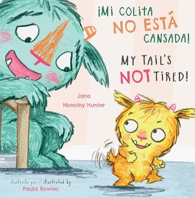 &iexcl;Mi colita no esta cansada!/My Tail&rsquo;s NOT Tired! - Jana Novotny-Hunter