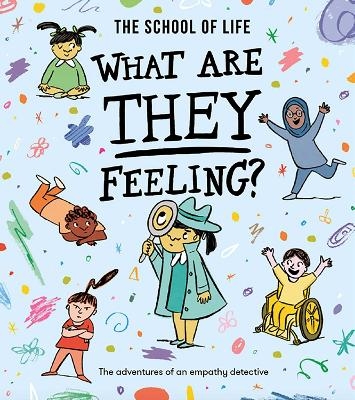 What Are They Feeling? -  The School of Life