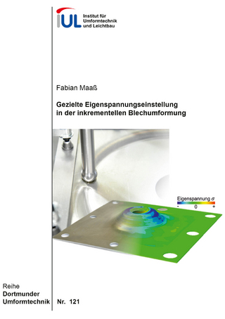 Gezielte Eigenspannungseinstellung in der inkrementellen Blechumformung