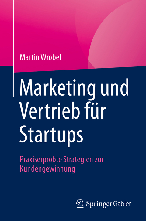 Marketing und Vertrieb f&uuml;r Startups - Martin Wrobel