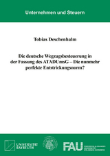 Die deutsche Wegzugsbesteuerung in der Fassung des ATADUmsG &ndash; Die nunmehr perfekte Entstrickungsnorm? - Tobias Deschenhalm
