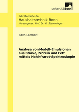 Analyse von Modell-Emulsionen aus St&auml;rke, Protein und Fett mittels Nahinfrarot-Spektroskopie - Edith Lambert