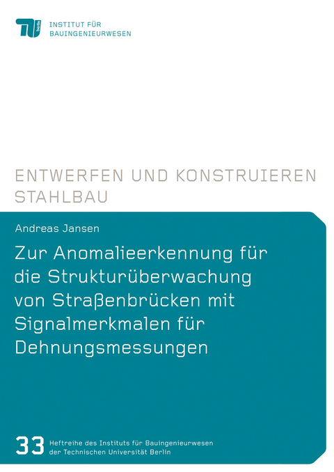 Zur Anomalieerkennung f&uuml;r die Struktur&uuml;berwachung von Stra&szlig;enbr&uuml;cken mit Signalmerkmalen f&uuml;r Dehnungsmessungen - Andreas Jansen
